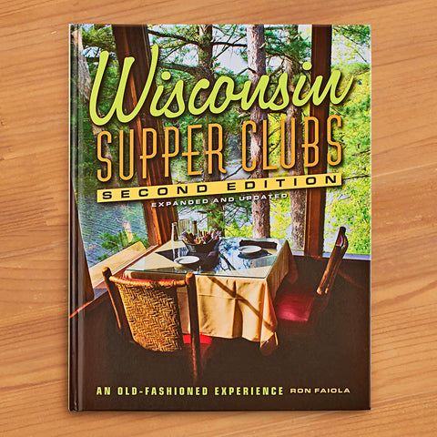 "Wisconsin Supper Clubs, Second Edition" by Ron Faiola