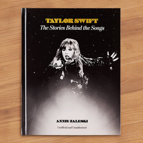 "Taylor Swift: The Stories Behind the Songs" by Annie Zaleski