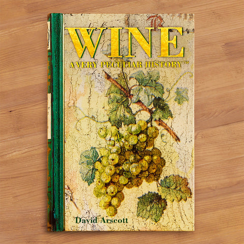 "Wine: A Very Peculiar History" by David Arscott