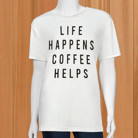 Women's "Life Happens Coffee Helps" Tee