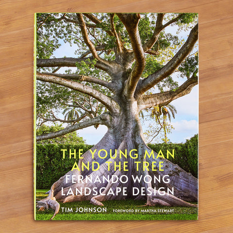 "The Young Man and the Tree: Fernando Wong Landscape Design" by Tim Johnson